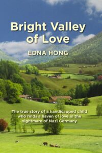 Bright Valley of Love: The True Story of a Handicapped Child Who Finds a Haven of Love in the Nightmare of Nazi Germany