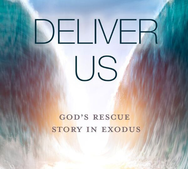 Deliver Us: God’s Rescue Story in Exodus cover
