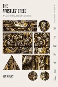 The Apostles’ Creed: A Guide to the Ancient Catechism