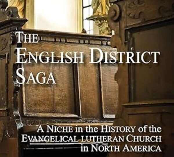 The English District Saga: A Niche in the History of the Evangelical Lutheran Church in North America, 2nd ed. cover