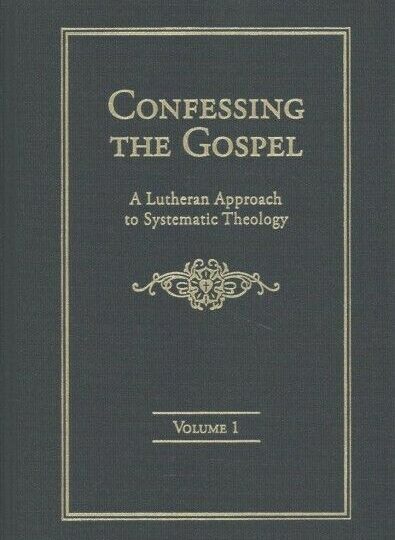 Confessing the Gospel: A Lutheran Approach to Systematic Theology (2 Volumes) cover