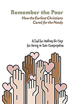 Remember the Poor: How the Earliest Christians Cared for the Needy cover